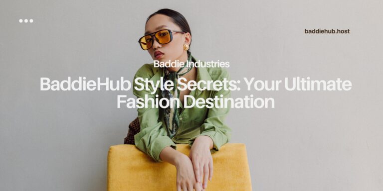 BaddieHub Style Secrets: Your Ultimate Fashion Destination