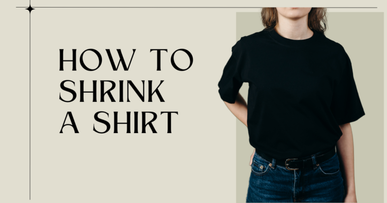 How to Shrink a Shirt: A Complete Guide