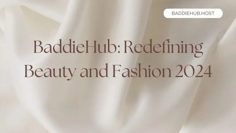 BaddieHub: Redefining Beauty and Fashion 2024